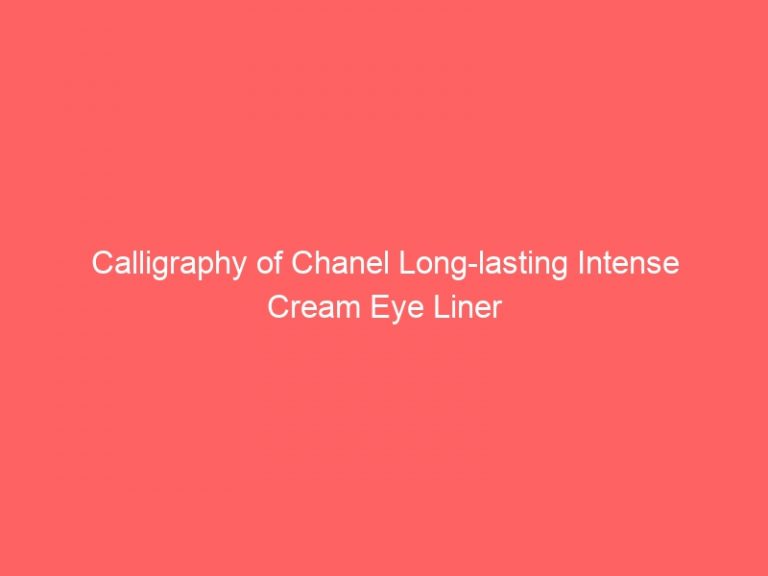 Calligraphy of Chanel Long-lasting Intense Cream Eye Liner