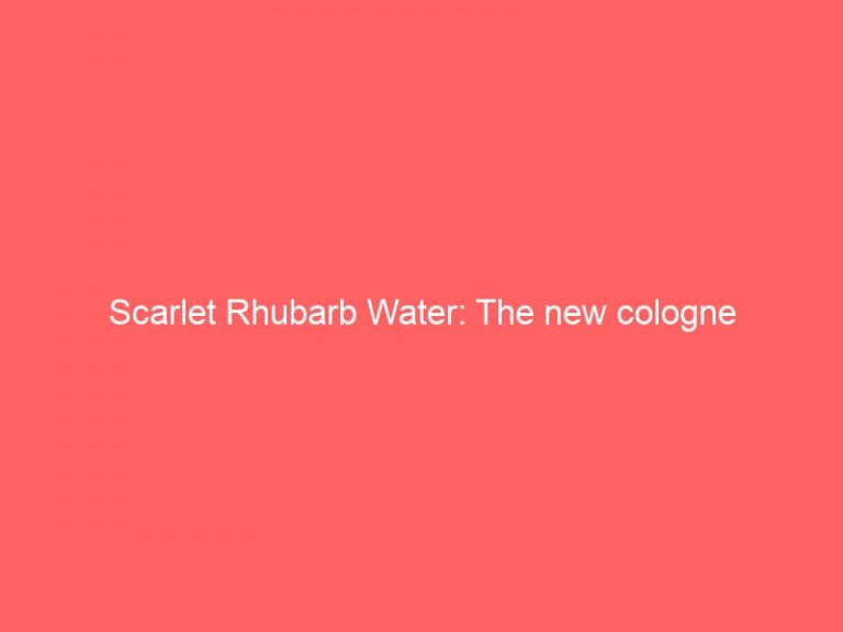 Scarlet Rhubarb Water: The new cologne